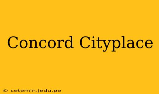Concord Cityplace