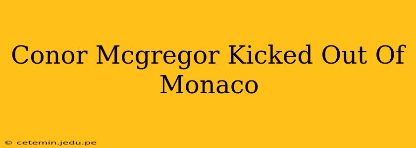 Conor Mcgregor Kicked Out Of Monaco