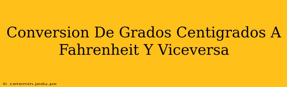 Conversion De Grados Centigrados A Fahrenheit Y Viceversa