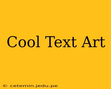 Cool Text Art