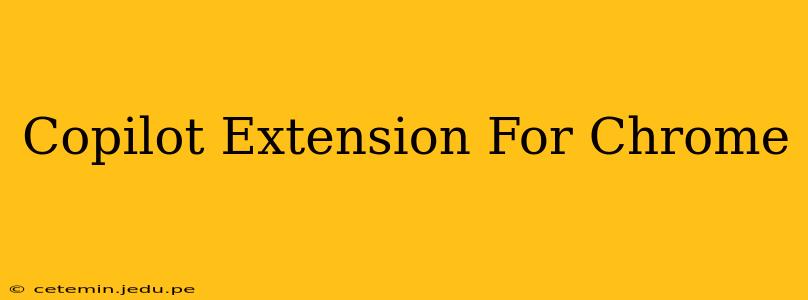 Copilot Extension For Chrome