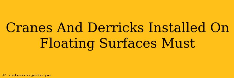 Cranes And Derricks Installed On Floating Surfaces Must
