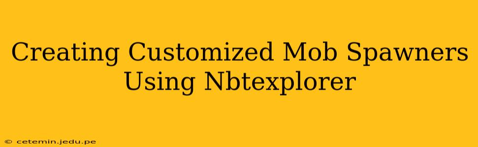 Creating Customized Mob Spawners Using Nbtexplorer