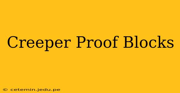 Creeper Proof Blocks