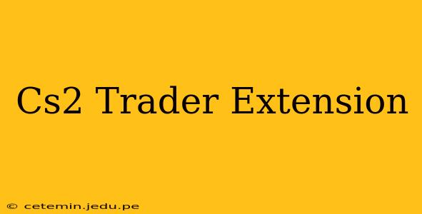 Cs2 Trader Extension