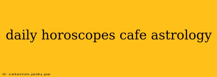 daily horoscopes cafe astrology