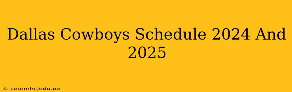 Dallas Cowboys Schedule 2024 And 2025