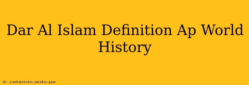 Dar Al Islam Definition Ap World History