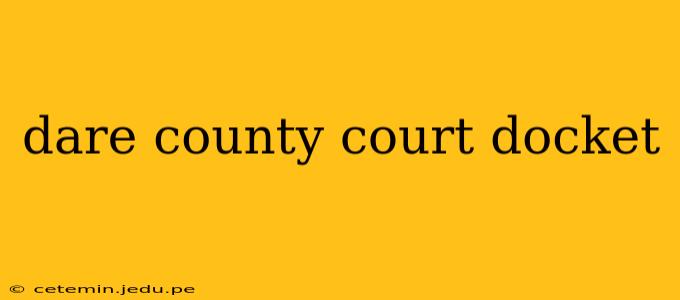 dare county court docket