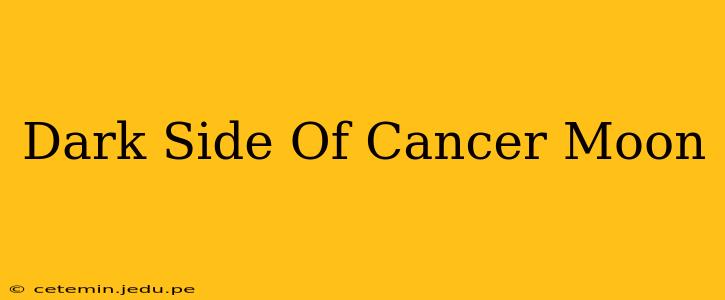 Dark Side Of Cancer Moon