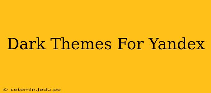 Dark Themes For Yandex