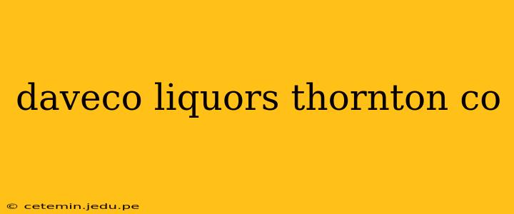 daveco liquors thornton co