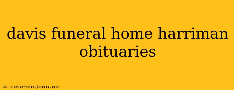 davis funeral home harriman obituaries
