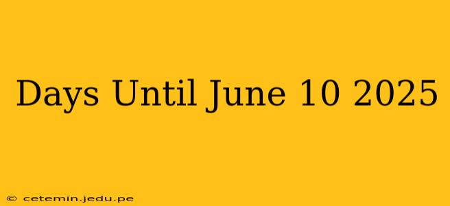 Days Until June 10 2025