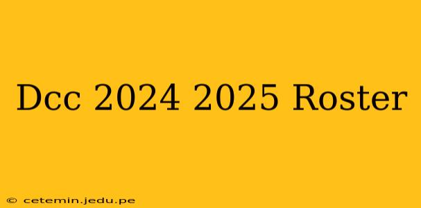 Dcc 2024 2025 Roster