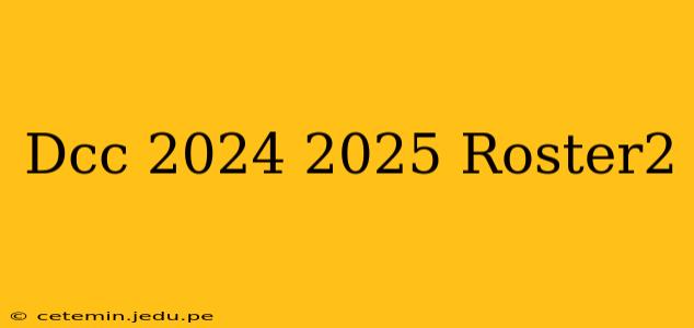 Dcc 2024 2025 Roster2