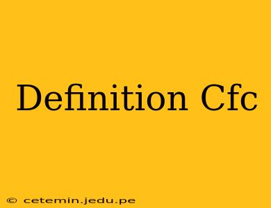 Definition Cfc
