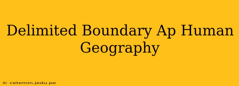 Delimited Boundary Ap Human Geography