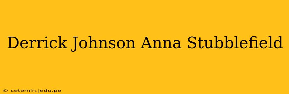 Derrick Johnson Anna Stubblefield