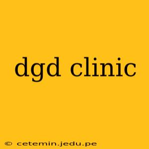 dgd clinic