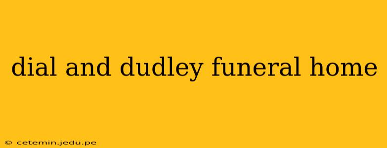 dial and dudley funeral home