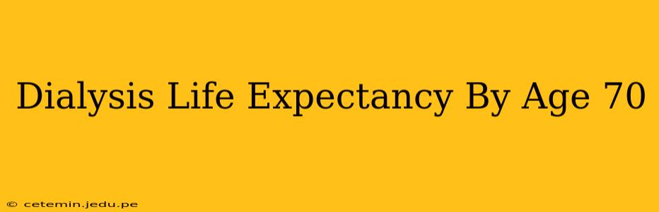 Dialysis Life Expectancy By Age 70