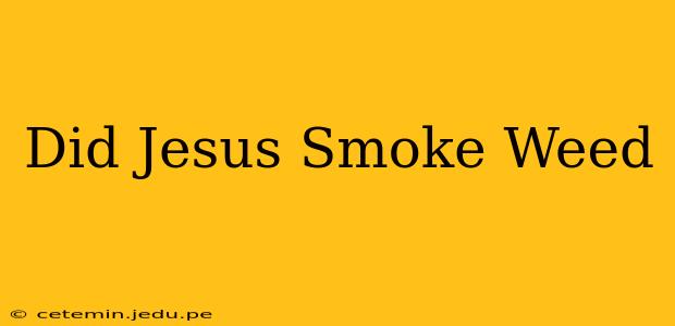 Did Jesus Smoke Weed