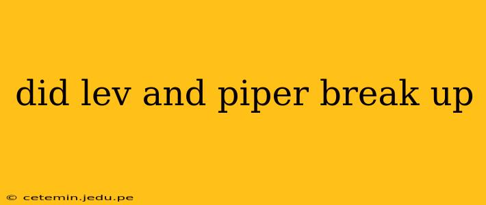 did lev and piper break up