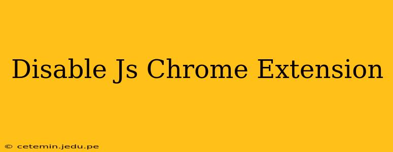 Disable Js Chrome Extension