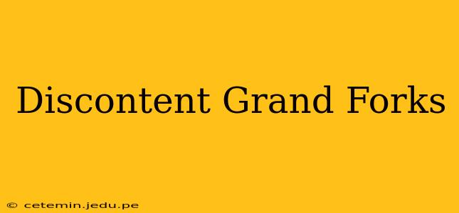 Discontent Grand Forks