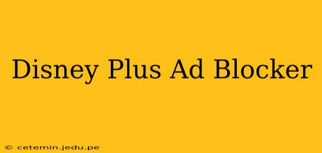 Disney Plus Ad Blocker