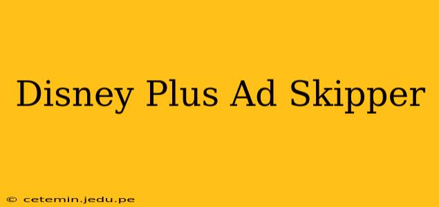 Disney Plus Ad Skipper