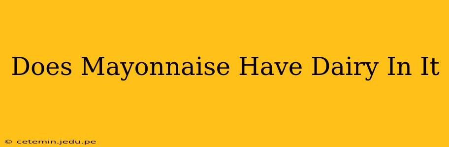 Does Mayonnaise Have Dairy In It