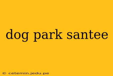 dog park santee