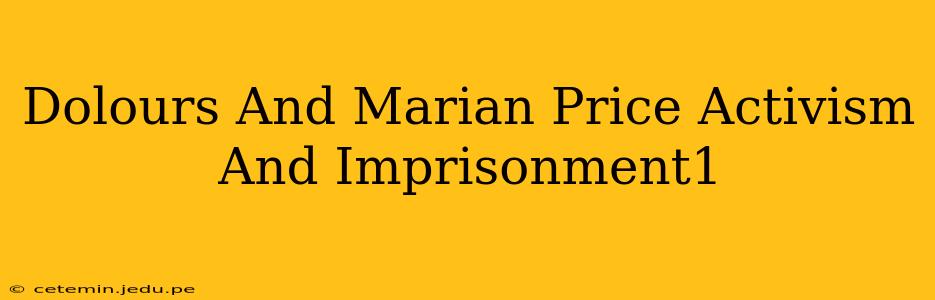 Dolours And Marian Price Activism And Imprisonment1