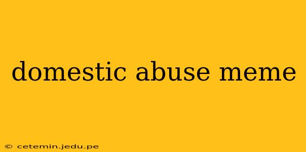 domestic abuse meme