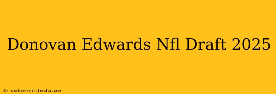 Donovan Edwards Nfl Draft 2025