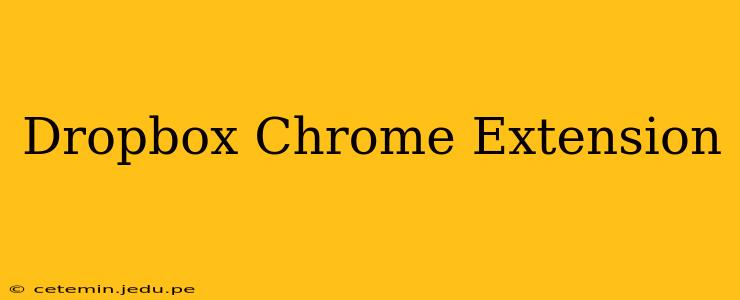 Dropbox Chrome Extension