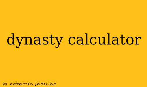 dynasty calculator