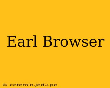 Earl Browser
