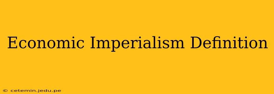 Economic Imperialism Definition