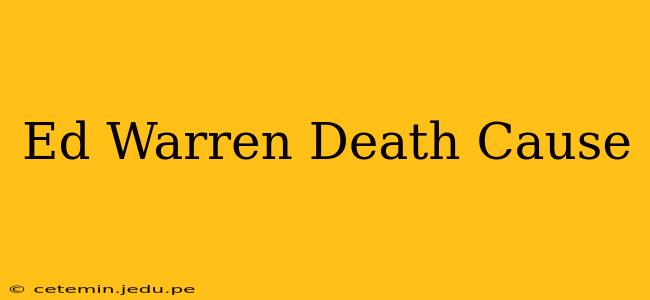 Ed Warren Death Cause