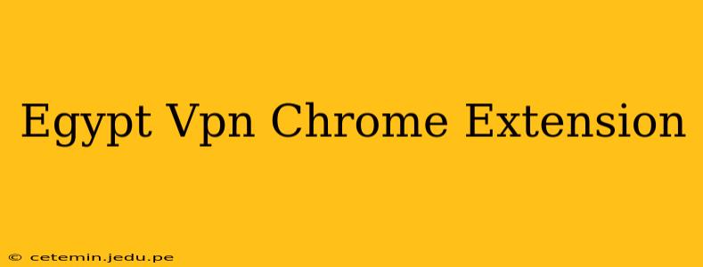 Egypt Vpn Chrome Extension
