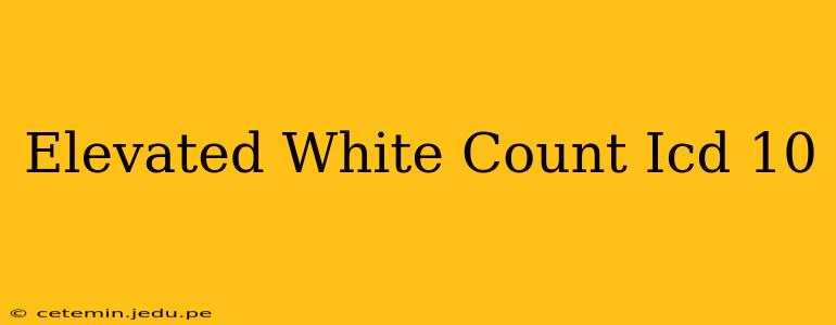 Elevated White Count Icd 10