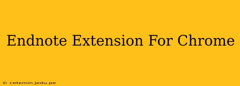 Endnote Extension For Chrome
