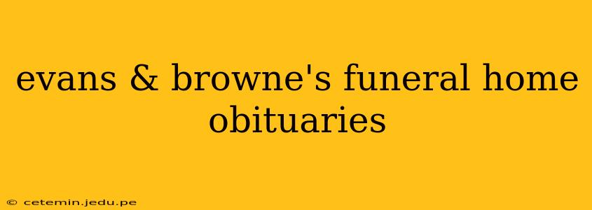 evans & browne's funeral home obituaries