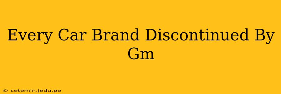 Every Car Brand Discontinued By Gm