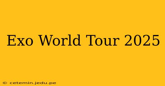 Exo World Tour 2025
