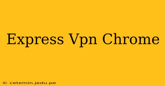 Express Vpn Chrome