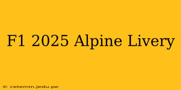 F1 2025 Alpine Livery